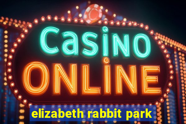 elizabeth rabbit park